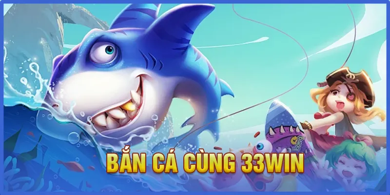 Bắn cá 33WIN