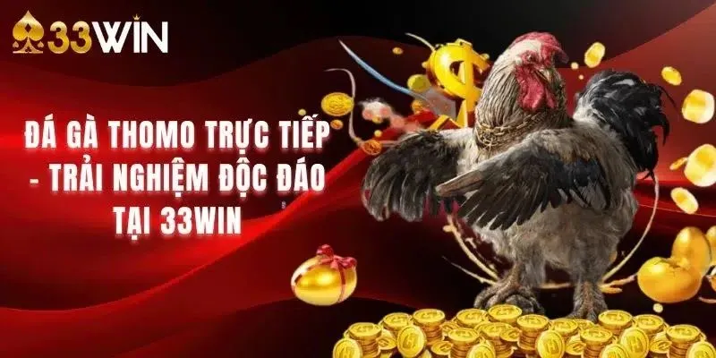 Chất lượng trang đá gà online tại nhà cái trực tuyến 33WIN