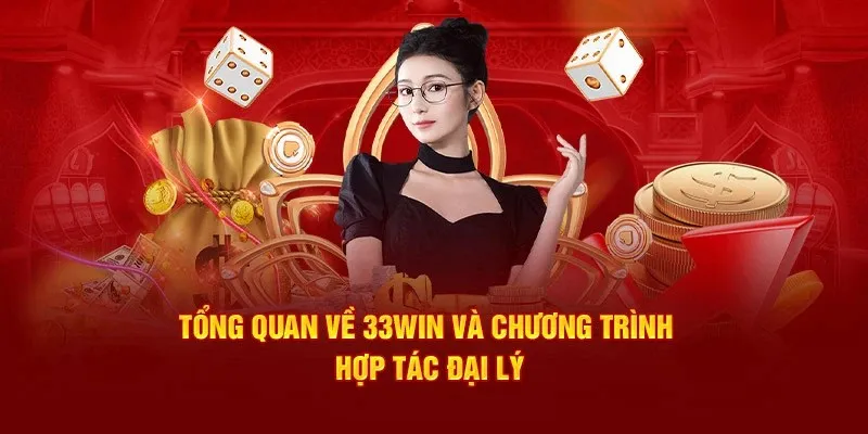 Vài nét đặc trưng về chương trình đại lý 33WIN