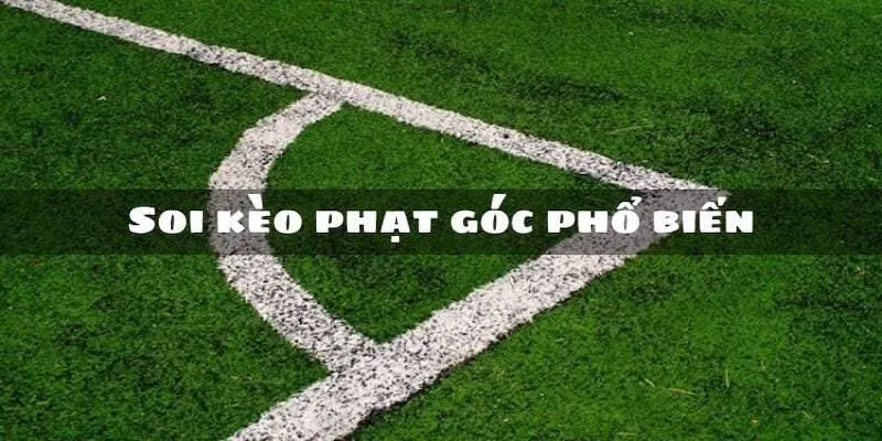 Tổng hợp những cược phạt góc nổi nhất 2025 