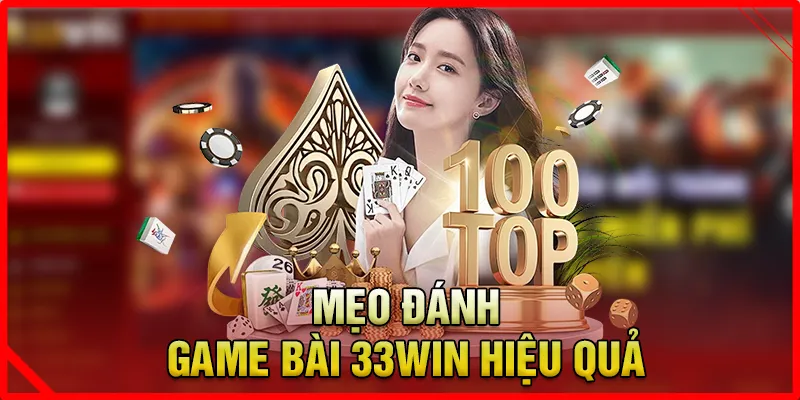 Tuyệt chiêu đánh game bài 33win hiệu quả nhất