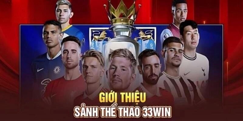 Giới thiệu đến bạn đọc sảnh Thể thao 33WIN